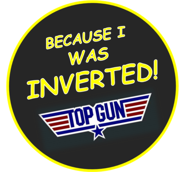 Image of Pin Badge Top Gun Quote 'Because I was Inverted' Black Yellow